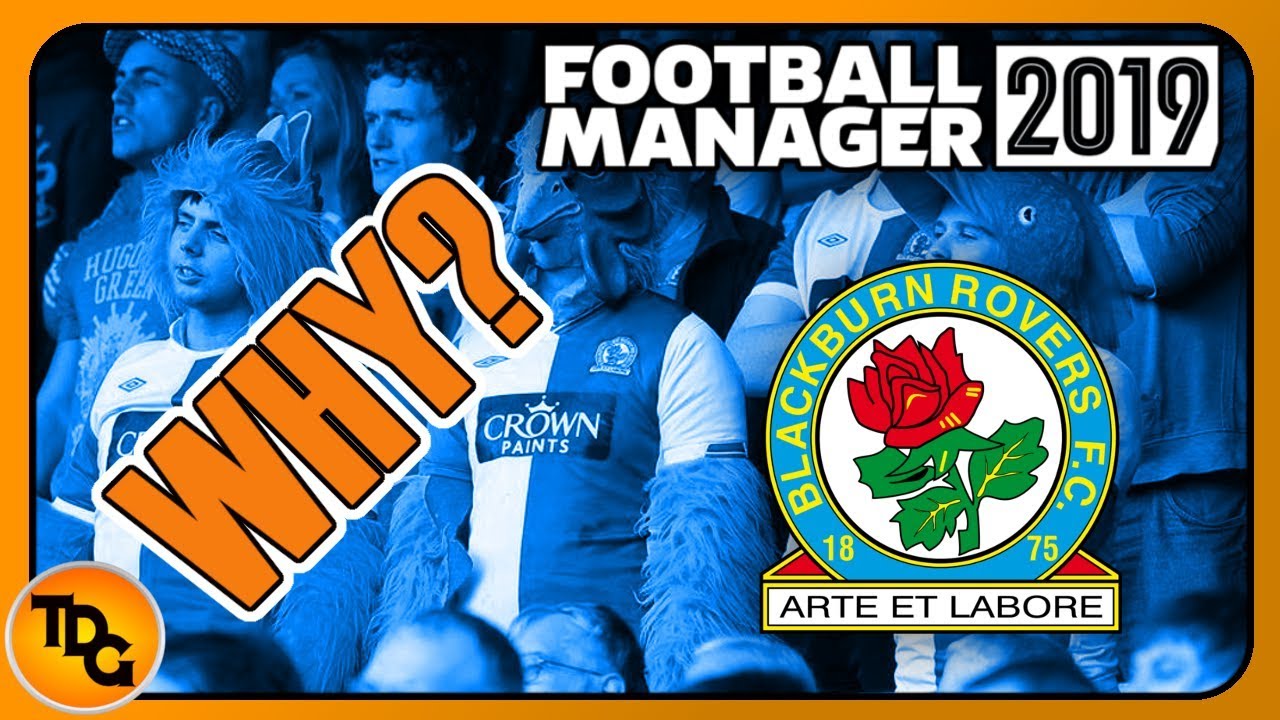 Why to Manage Blackburn Rovers in FM19 - Best Teams to be on Football Manager 2019