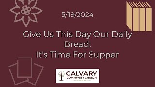 Give Us This Day Our Daily Bread: It's Time For Supper