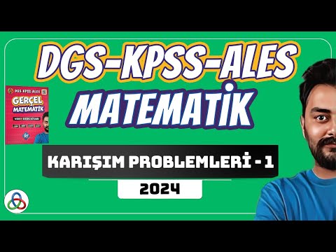 Karışım Problemleri | 1. Video | DGS-KPSS-ALES Matematik | 2024 |