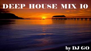 DEEP HOUSE MIX #10 by DJ GO