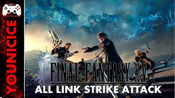 FFXV All Link Strike Attack | Takedowns | Finishers | Finishing Moves | Kill Montage | Combat