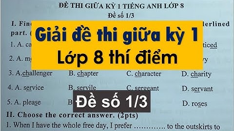 Giải đề thi giữa kỳ 1 Tiếng Anh lớp 8 - đề số 1/3 - HeartQueen Quyên Hoàng