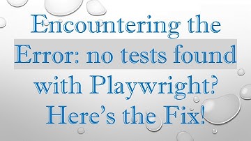 Encountering the Error: no tests found with Playwright? Here