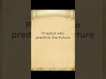 Prophet who predicts the future
