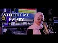 Without Me - Halsey Cover By Eltasya Natasha