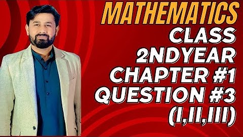 Mathematics 2nd year Exercise 1.1||Question 3(I,ii,Iii)||Lecture #3||#2ndyearmath #mathstricks