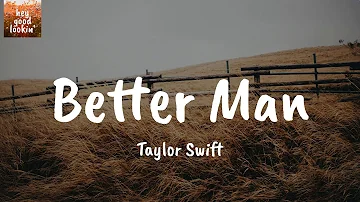 Better Man (Taylor's Version) (From The Vault) - Taylor Swift (Lyrics)
