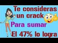 SOLO EL 47% LO LOGRA/ DEMUESTRA QUE ERES UN CRACK PARA RESOLVER SUMAS