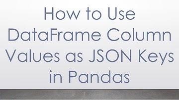 How to Use DataFrame Column Values as JSON Keys in Pandas
