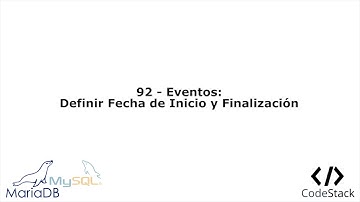 92 - Eventos: Definir Fecha de Inicio y Finalización [MariaDB 10/MySQL]
