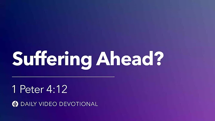 Suffering Ahead? | 1 Peter 4:12 | Our Daily Bread Video Devotional