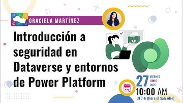 Introducción a seguridad en Dataverse y entornos de Power Platform | Power Platform El Salvador