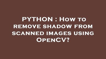 PYTHON : How to remove shadow from scanned images using OpenCV?