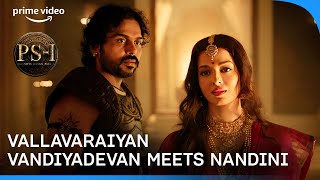 Karthi Sneaks To Meet Aishwarya Rai | Ponniyin Selvan Part 1 | Nandini, Vallavaraiyan Vandiyadevan