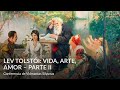 Lev Tolstói vida, arte, amor (parte 2) – Conferencia de Vidmantas Silyunas