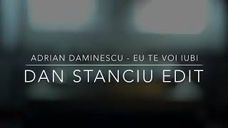 Adrian Daminescu - Eu Te Voi Iubi (Dan Stanciu Edit)