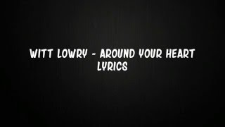 Witt Lowry - Around Your Heart Lyrics chords