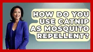 How Do You Use Catnip As Mosquito Repellent? - Insects and Invaders