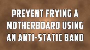 Prevent frying a motherboard using an Anti-Static band
