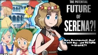 ☆THE POTENTIAL FUTURE OF SERENA?! (meeting MAY \& RETURN 2 ALOLA?!) \/\/ Pokemon Sun \& Moon Discussion☆