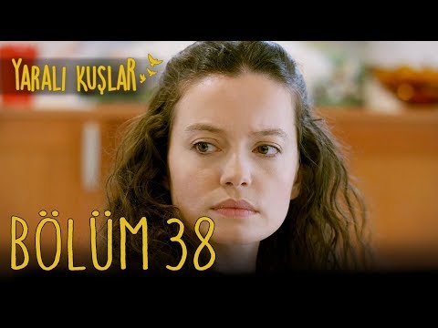 Yaralı Kuşlar 38. Bölüm