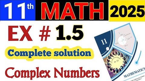 💯Complete Solution! Class 11 Math Exercise 1.5 |Complex Numbers |New Book 2025 @LSMathAndExamSuccess