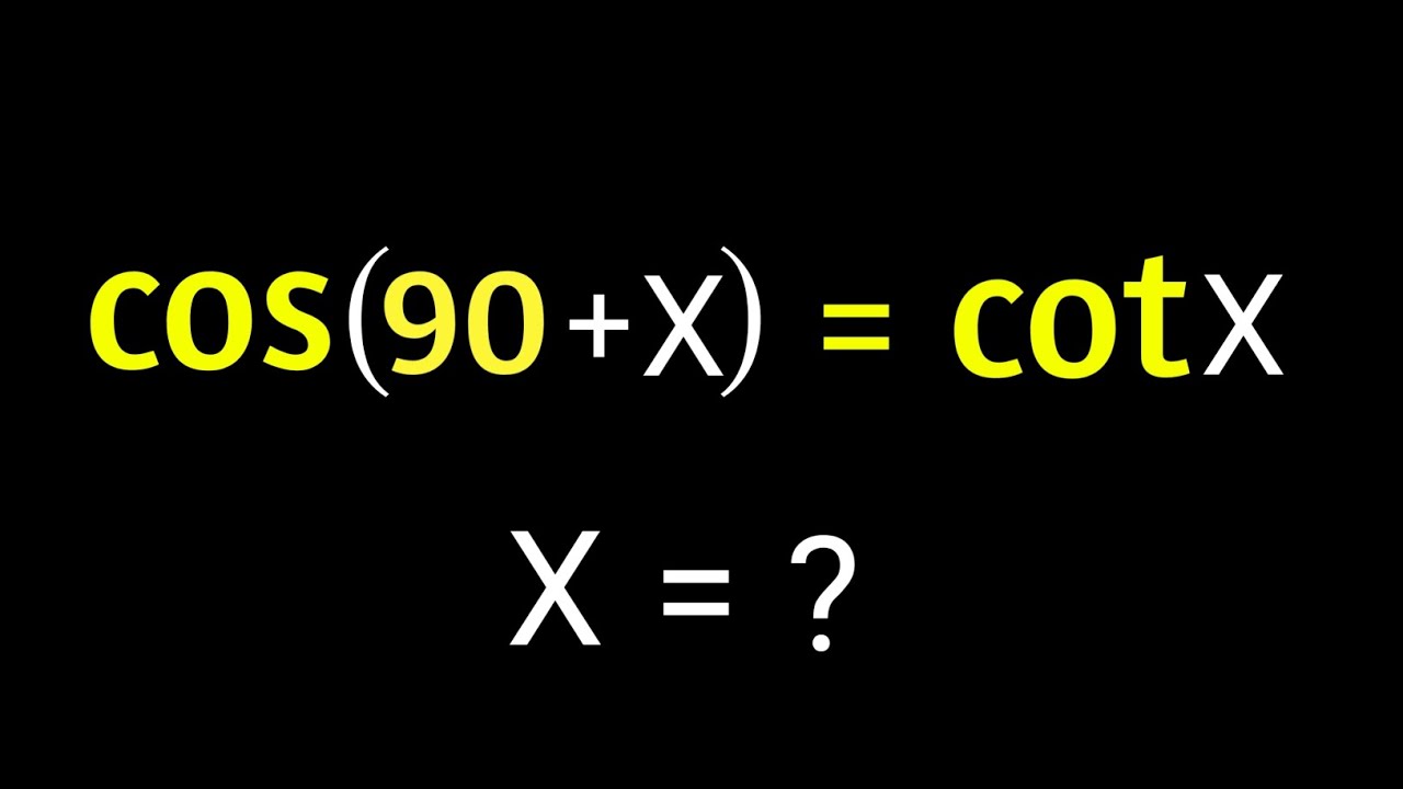 cos ( 90+X ) = cot(X) , X=? - YouTube