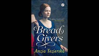 Plot summary, “Bread Givers” by Anzia Yezierska in 5 Minutes - Book Review