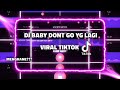 DJ BABY DONT GO🎶VIRAL TIKTOK🤩-STORY WA 30 DETIK BEAT VN📍
