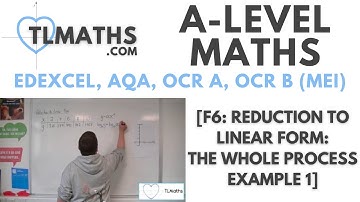 A-Level Maths: F6-06 [Reduction to Linear Form: The Whole Process Example 1]