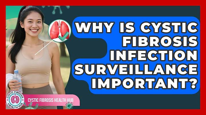 Why Is Cystic Fibrosis Infection Surveillance Important? - Cystic Fibrosis Health Hub