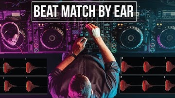 Beat Match BY EAR – Beat Matching Tutorial