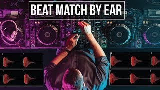 Beat Match BY EAR - Beat Matching Tutorial