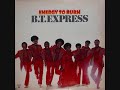 B T  Express (Usa, 1976)  - Energy To Burn (Full Album)