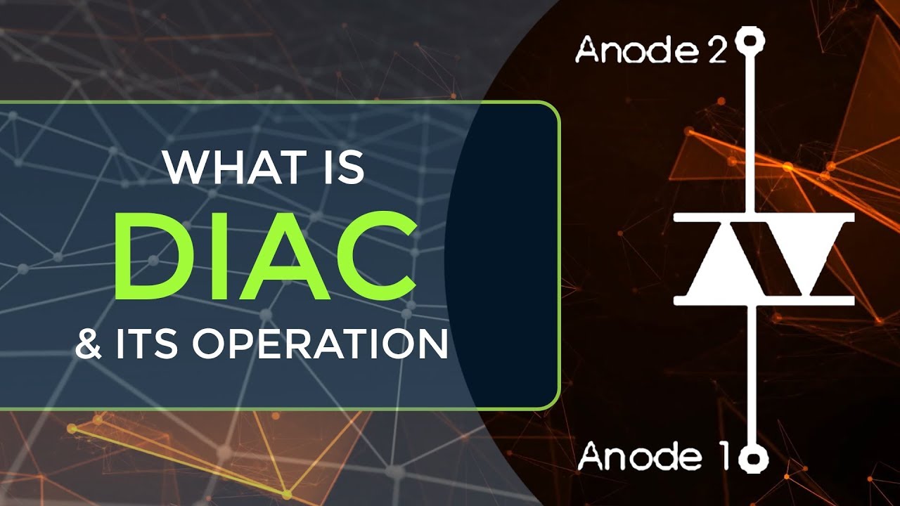 Update New What is DIAC \u0026 its Operation | Definition \u0026 Applications | Thyristors | Power Electronics | EDC
