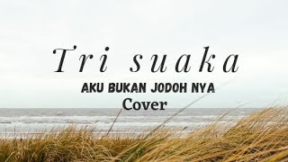 Aku Bukan Jodoh Nya - Tri Suaka [Cover & Lirik By Adlani Rambe]