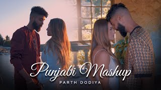 Punjabi Love Mashup - Parth Dodiya |  | B Praak, Neha Kakkar, AP Dhillon