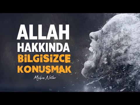 Allah (cc) Hakkında Bilgisizce Konuşmak | Halis Bayancuk Hoca