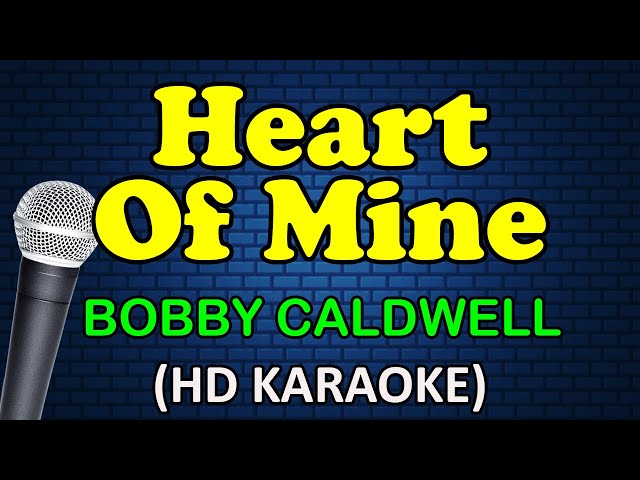 HEART OF MINE - Bobby Caldwell (HD Karaoke) class=