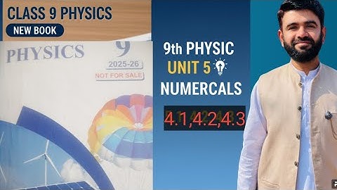 Class 9th Physics New book |Numerical | 9th Physics Unit 4 Numerical (4.1,4.2,4.3) | Physics Grade 9