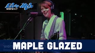 Tory Silver - Maple Glazed (Live at WERS)