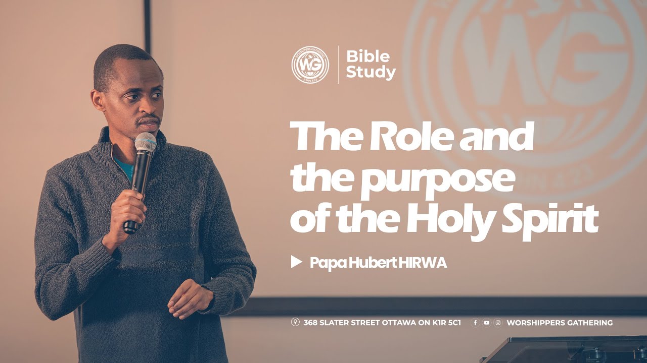 The Role and the purpose of the Holy Spirit | Papa Hubert Hirwa | Bible Study