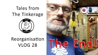 TFTT056 Tinkerage Reorganisation VLOG 28 The End