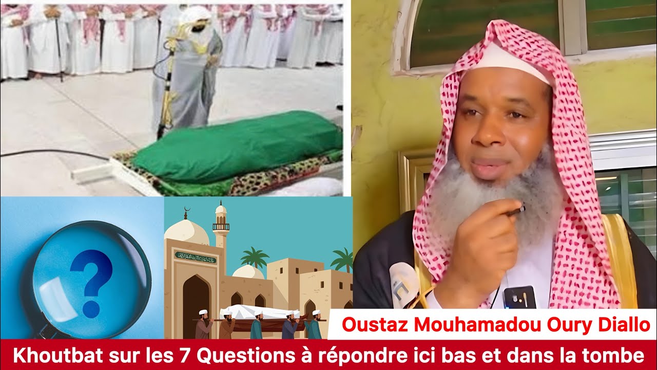 🛑-Khoutbat sur les 7 Questions à répondre ici bas et dans la tombe/Oustaz Mamadou Oury Diallo Mamou