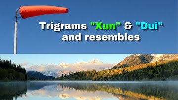 Eight Trigrams and Resembles: Trigram " 巽 Xun " and " 兑 Dui"（Part 4）
