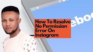 How To Resolve No Permission Error On Instagram 2