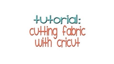 Cutting Fabric w/ Cricut