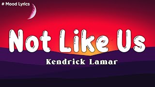 Not Like Us - Kendrick Lamar (Lyrics)