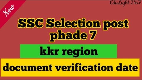 ssc phase VII document verification ll KKR ll EduLight 24x7
