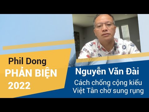 Video LIVE: Phil Dong Phản Biện Cách Chống Cộng Của Nguyễn... - youtube